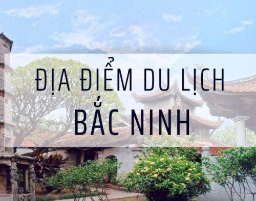 Khám Phá Các Địa Điểm Đẹp Ở Bắc Ninh Không Thể Bỏ Qua