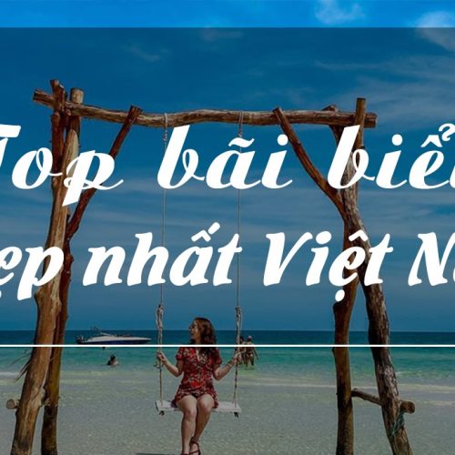 Các Địa Điểm Du Lịch Biển Ở Việt Nam Thu Hút Du Khách Nhất