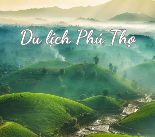 Phú Thọ Có Những Điểm Du Lịch Nào Tham Quan Nổi Tiếng?
