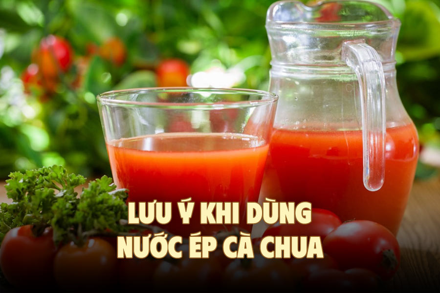 luu y khi uong nuoc ep ca chua